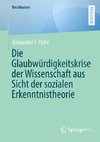 Die Glaubwürdigkeitskrise der Wissenschaft aus Sicht der sozialen Erkenntnistheorie