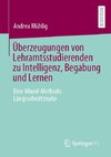 Überzeugungen von Lehramtsstudierenden zu Intelligenz, Begabung und Lernen