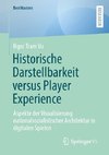 Historische Darstellbarkeit versus Player Experience