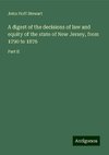 A digest of the decisions of law and equity of the state of New Jersey, from 1790 to 1876