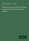 Albert The Great Of The Order Of Friar Preachers: His Life And Scholastic Labours