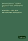 A Yankee in Canada, with Anti-slavery and reform papers