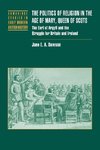 The Politics of Religion in the Age of Mary, Queen of Scots