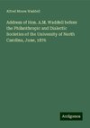 Address of Hon. A.M. Waddell before the Philanthropic and Dialectic Societies of the University of North Carolina, June, 1876