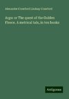 Argo: or The quest of the Golden Fleece. A metrical tale, in ten books