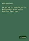 Ancient Law: Its Connection with the Early History of Society, and Its Relation to Modern Ideas