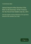 Annual Report of the Director of the Mint to the Secretary of the Treasury for the Fiscal Year Ended June 30, 1876