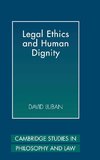 Legal Ethics and Human Dignity