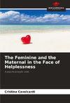 The Feminine and the Maternal in the Face of Helplessness