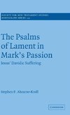 The Psalms of Lament in Mark's Passion