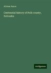 Centennial history of Polk county, Nebraska