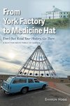 From York Factory to Medicine Hat, Don't Just Read Your History, Go There