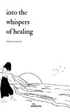 Into the Whispers of Healing