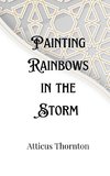 Painting Rainbows in the Storm