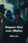 Happier than ever (Mafia)