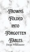 Frowns Folded into Forgotten Fables