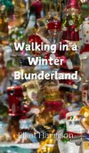 Walking in a Winter Blunderland