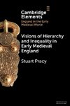 Visions of Hierarchy and Inequality in Early Medieval England