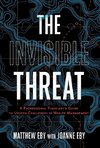 The Invisible Threat