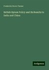 British Opium Policy and Its Results to India and China