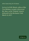 Lecture by M.W. Kirwin, editor of the True Witness, in reply to Reverend Mr. Bray, on the 