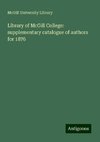 Library of McGill College: supplementary catalogue of authors for 1876