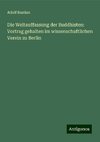 Die Weltauffassung der Buddhisten: Vortrag gehalten im wissenschaftlichen Verein zu Berlin