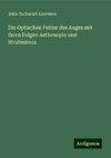 Die Optischen Fehler des Auges mit ihren Folgen Asthenopie und Strabisimus