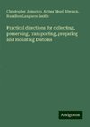 Practical directions for collecting, preserving, transporting, preparing and mounting Diatoms