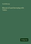 Manual of Land Surveying with Tables