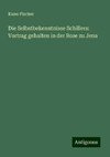 Die Selbstbekenntnisse Schillers: Vortrag gehalten in der Rose zu Jena