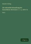 Die rationelle Behandlung der Harnröhren-Stricturen v. 1-3, 1870-72