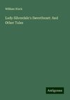 Lady Silverdale's Sweetheart: And Other Tales