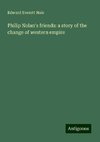 Philip Nolan's friends: a story of the change of western empire