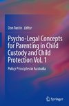 Psycho-Legal Concepts for Parenting in Child Custody and Child Protection Vol. 1