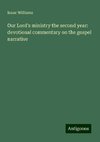 Our Lord's ministry the second year: devotional commentary on the gospel narrative