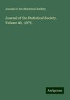 Journal of the Statistical Society. Volume 40,  1877.