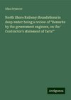 North Shore Railway: foundations in deep water: being a review of 