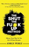 The Shut the Fuck Up Method