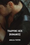 Trapping Her (Romance)