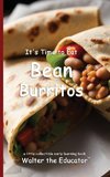 It's Time to Eat Bean Burritos