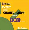 10 THINGS EVERY CHILD SHOULD KNOW ABOUT GOD