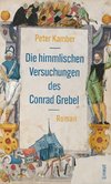 Die himmlischen Versuchungen des Conrad Grebel