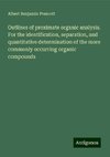 Outlines of proximate organic analysis. For the identification, separation, and quantitative determination of the more commonly occurring organic compounds