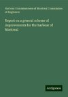 Report on a general scheme of improvements for the harbour of Montreal