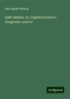 Kate Danton, or, Captain Danton's daughters: a novel