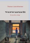 Verwurzelt,  Zuflucht, Heimaterde, Zuhause, Heimatlos, Heimat ist nicht nur ein Ort, Heimatgefühl, Integration, Krieg, Frieden.