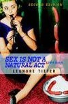 Tiefer, L: Sex Is Not A Natural Act & Other Essays