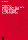 Goethes Sammlungen zur Mineralogie, Geologie und Paläontologie