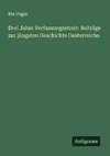Drei Jahre Verfassungsstreit: Beiträge zur jüngsten Geschichte Oesterreichs